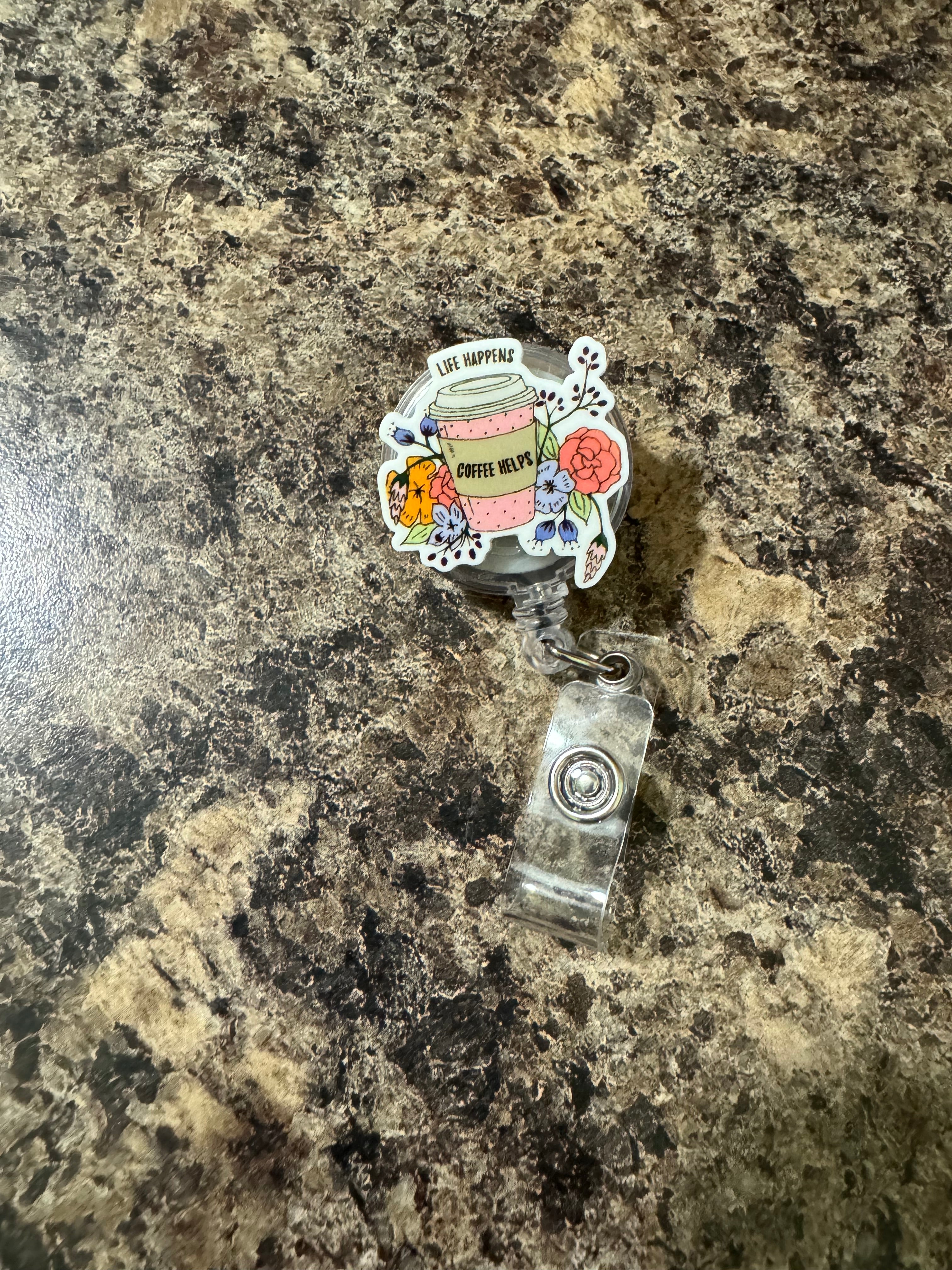 Life happens coffee helps badge reel
